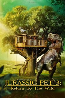 دانلود فیلم The Adventures of Jurassic Pet: Return to the Wild 2024